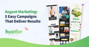 A banner with the words "August Marketing: 5 Easy Campaigns That Deliver Results" and that includes some campaign examples.