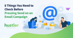 8 Things to Check Before Pressing Send on an Email Campaign