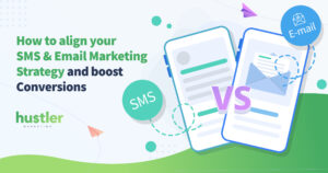 How to align your SMS and Email Marketing Strategy