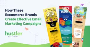 How These Ecommerce Brands Create Effective Email Marketing Campaigns