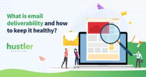 what is email deliverability and how to keep it healthy