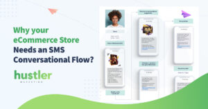 Why your eCommerce Store eeds and SMS Conversational Flow