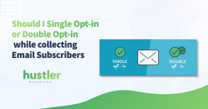 Single Opt-in VS Double Opt-in